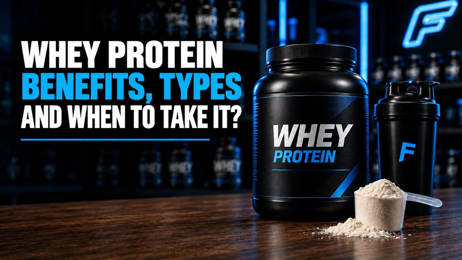 Whey Protein: Benefits, Types, and When to Take It